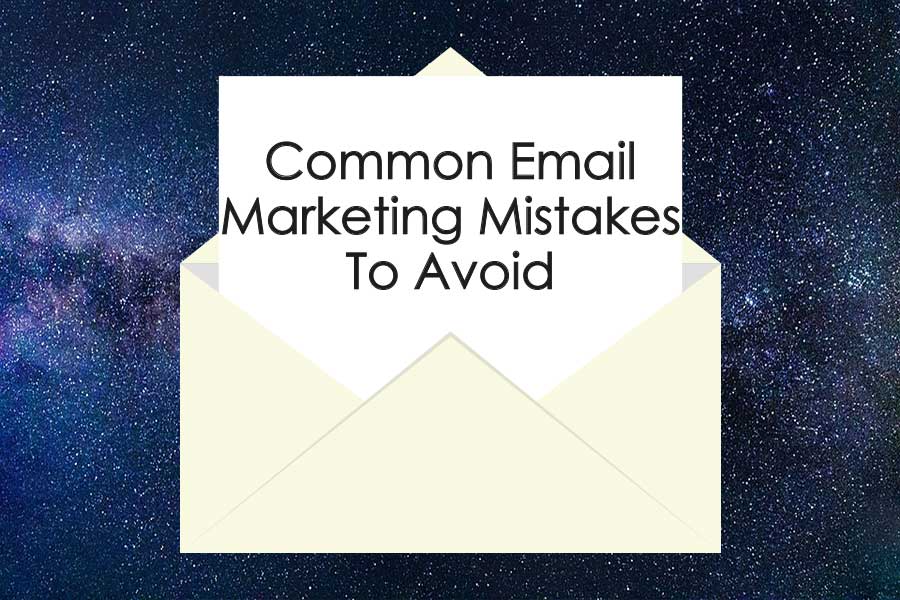 Common Email Marketing Mistakes To Avoid