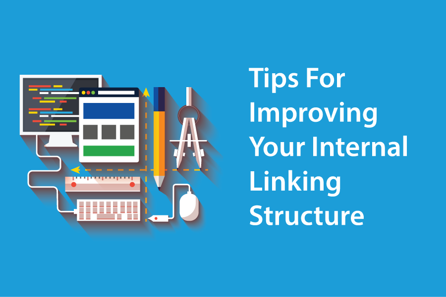Tips For Improving Your Internal Linking Structure
